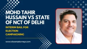 Mohd Tahir Hussain Vs State of NCT of Delhi- Interim Bail for Election Campaigning
